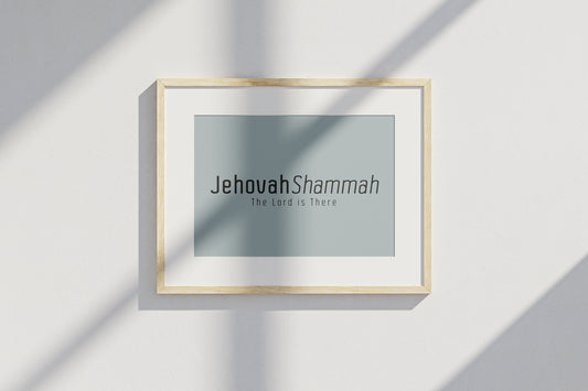 Jehovah Shammah • The Lord is There Print