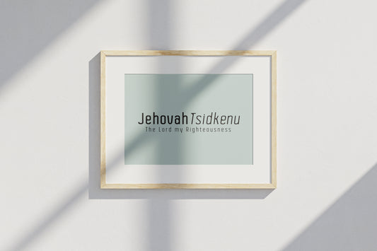 Jehovah Tsidkenu • The Lord my Righteousness Print
