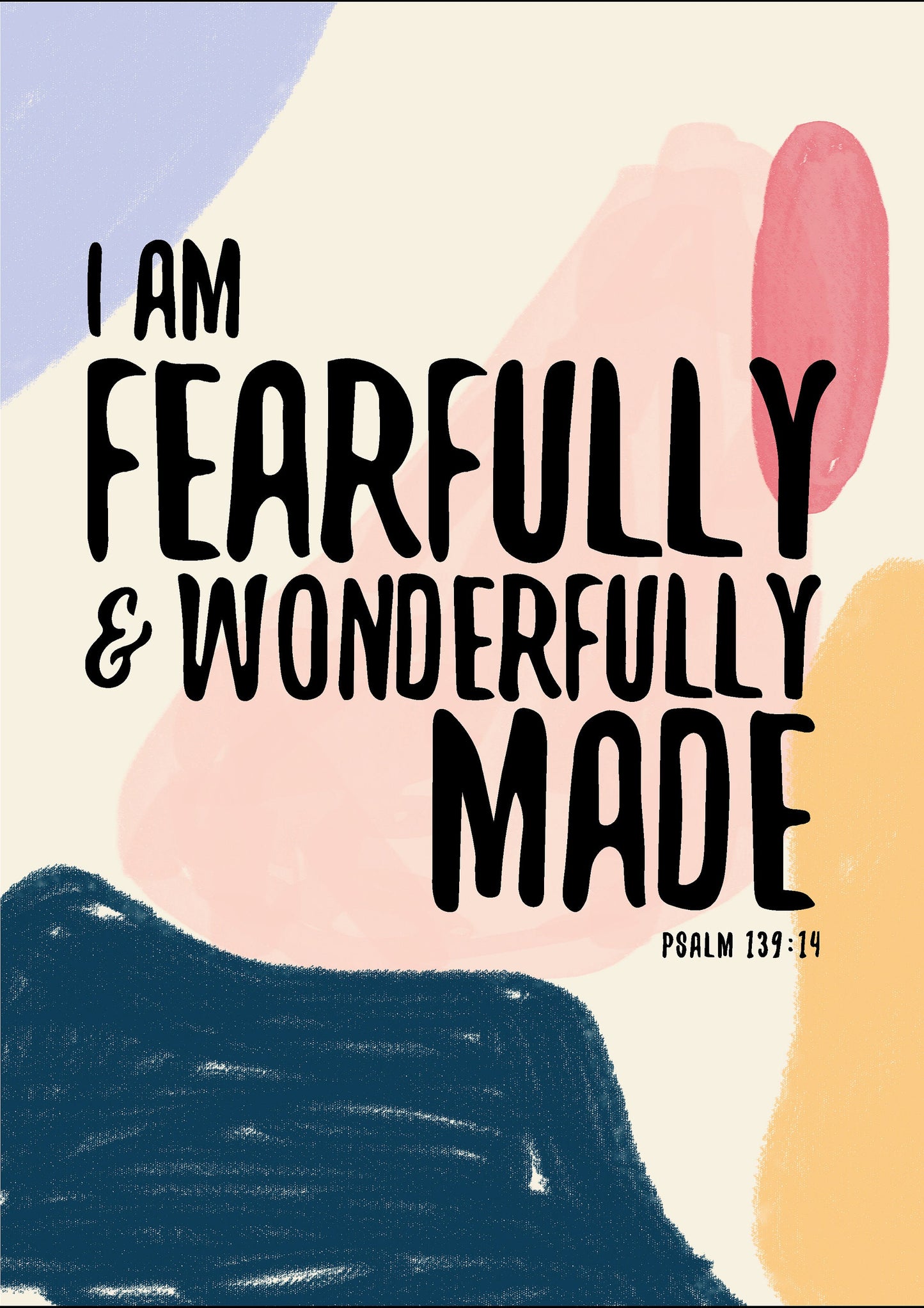 I am Fearfully and Wonderfully Made - Psalm 139:14 Print