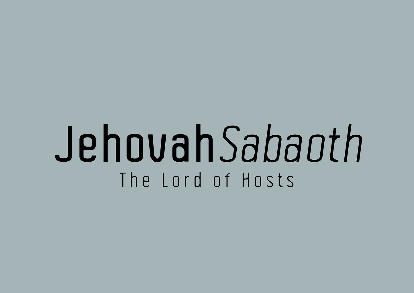 Jehovah Sabaoth • The Lord of Hosts Print