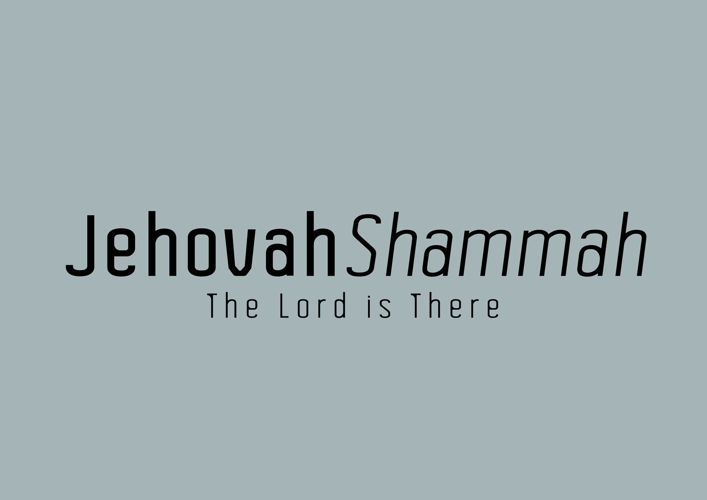 Jehovah Shammah • The Lord is There Print