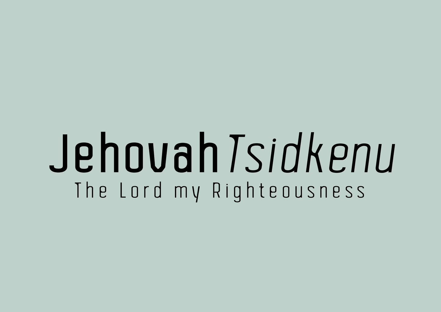Jehovah Tsidkenu • The Lord my Righteousness Print