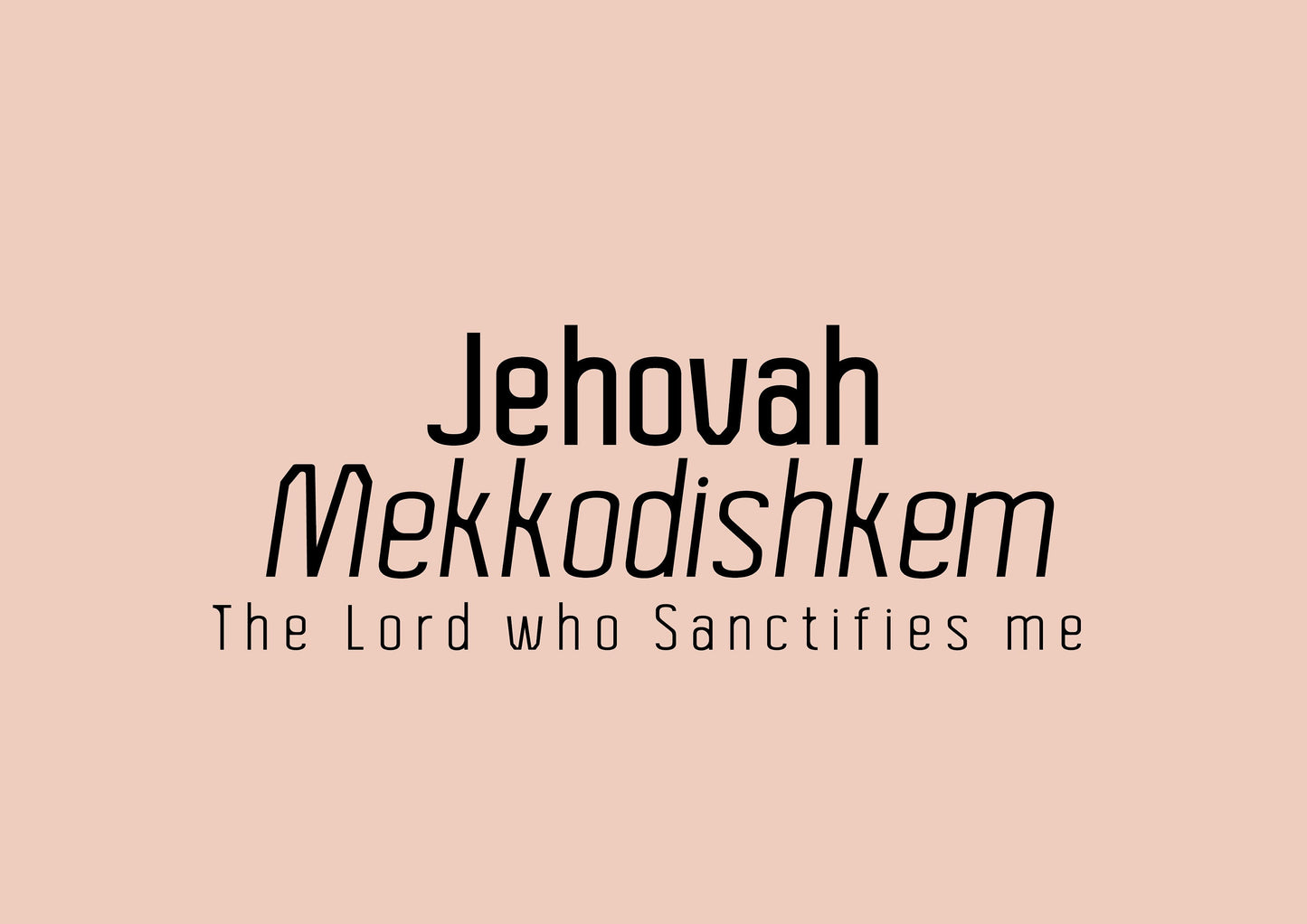 Jehovah Mekkodishkem • The Lord who Sanctifies me Print