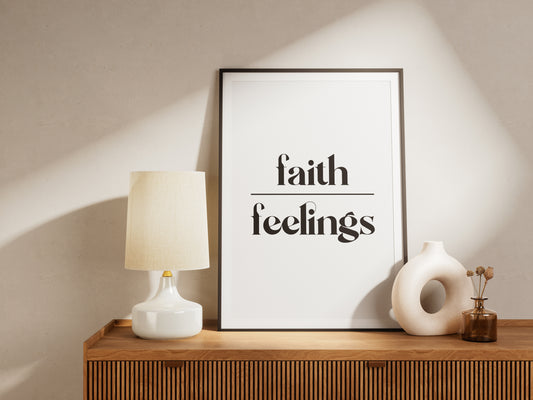 Faith over Feelings Typographic Print