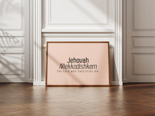 Jehovah Mekkodishkem • The Lord who Sanctifies me Print