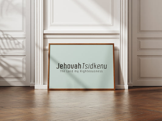 Jehovah Tsidkenu • The Lord my Righteousness Print
