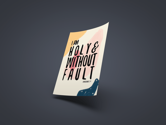I am Holy and Without Fault - Ephesians 1:4 Print