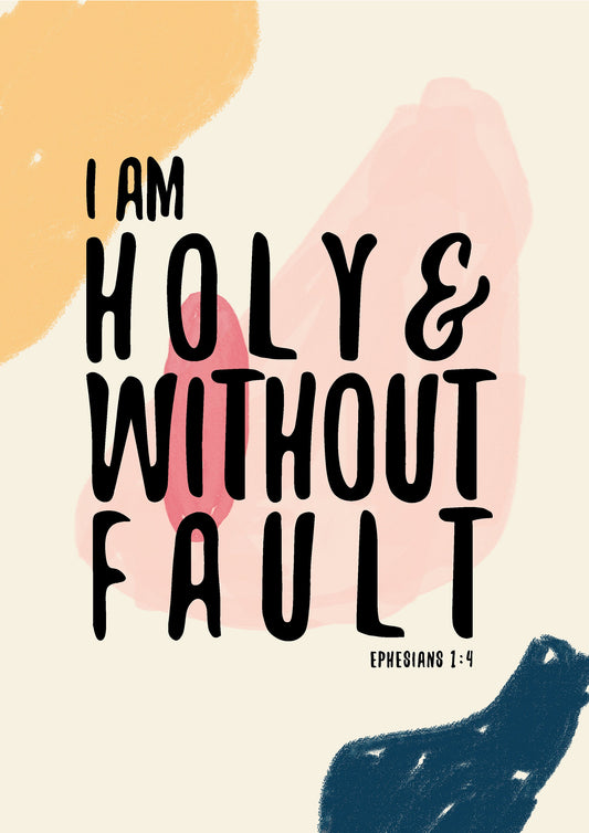 I am Holy and Without Fault - Ephesians 1:4 Print