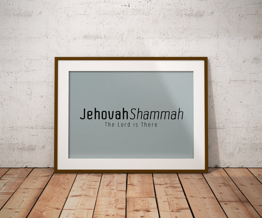 Jehovah Shammah • The Lord is There Print