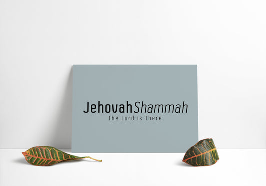 Jehovah Shammah • The Lord is There Print